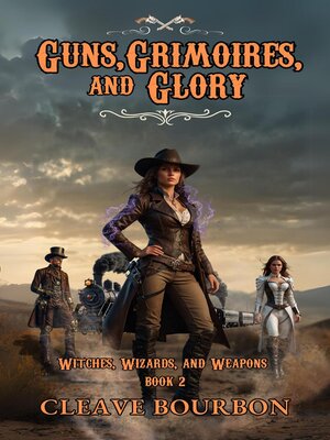 cover image of Guns, Grimoires, and Glory